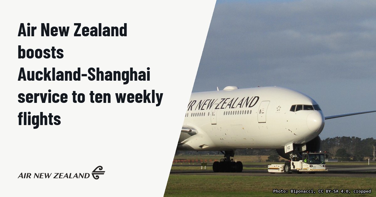 Air New Zealand boosts Auckland-Shanghai service to ten weekly flights. Illustration photo (archive, not the aircraft involved) : An Air New Zealand 777-200ER being towed from engineering at Auckland. It is painted in the new livery with a wifi dome installed, and I believe it's a better representation of the 777-200ERs in the f