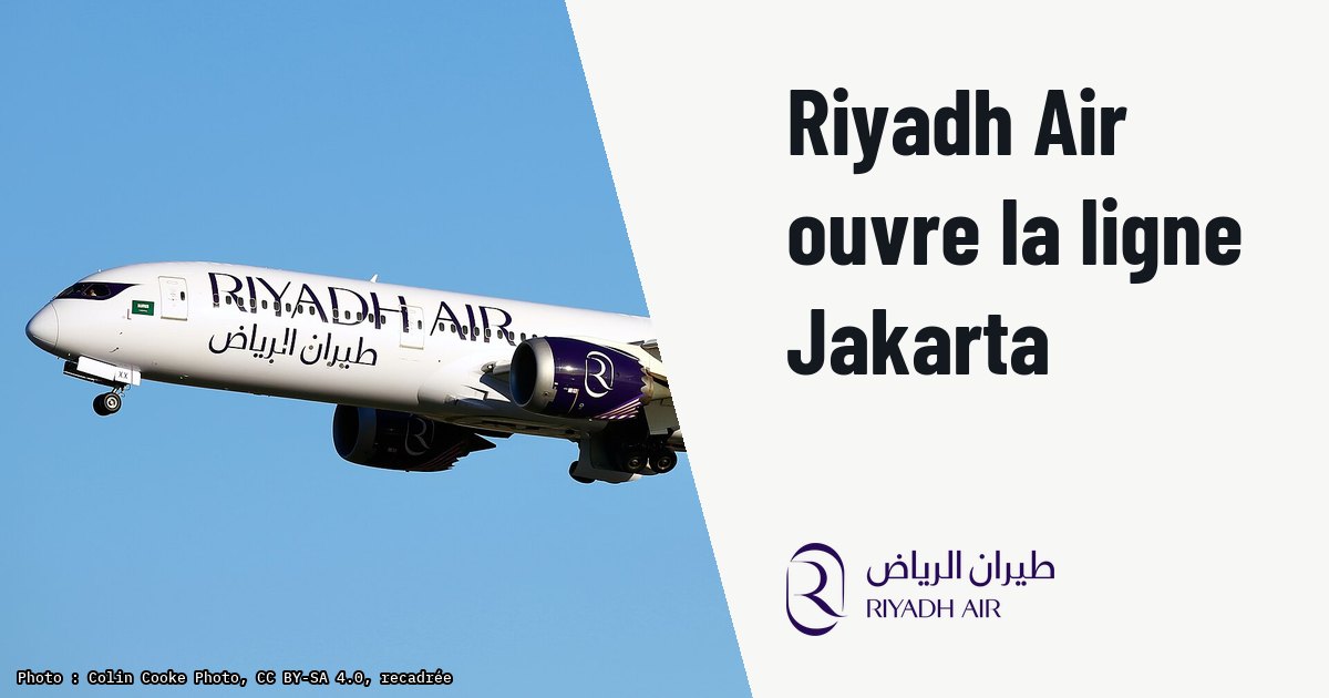 Riyadh Air ouvre les réservations vers Jakarta en Boeing 787-9. Photo d'illustration (archive, pas l'appareil concerné) : HZ-RXX Boeing 787-9 Dreamliner Riyadh Air LHR 4.1.26
