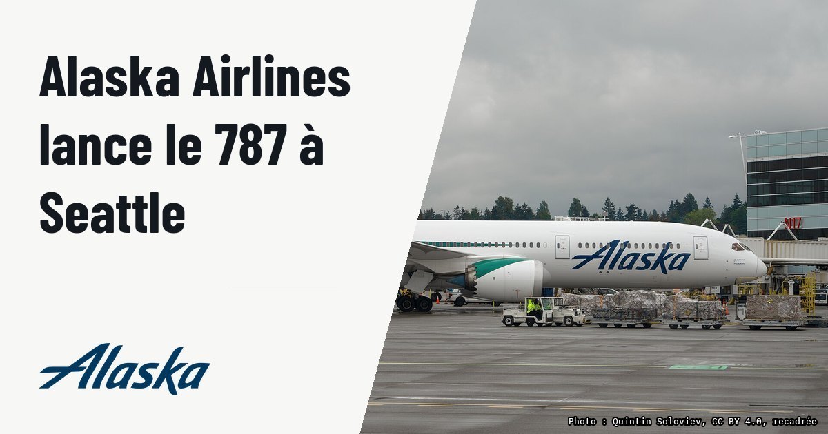 Alaska Airlines déploie ses Boeing 787 à Seattle sur le long-courrier. Photo d'illustration (archive, pas l'appareil concerné) : Alaska Airlines Boeing 787-9 Dreamliner (N781HA) at Seattle–Tacoma International Airport, wearing Alaska’s new “global livery,” an aurora borealis-inspired design.