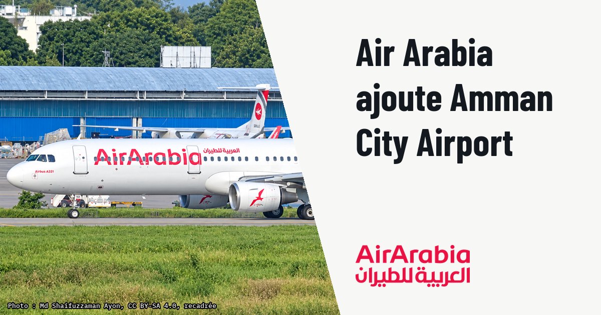 Air Arabia relie Sharjah à Amman City Airport dès novembre 2026. Photo d'illustration (archive, pas l'appareil concerné) : A6-ATJ - Air Arabia - Airbus A321 - MSN 7879 - VGHS.