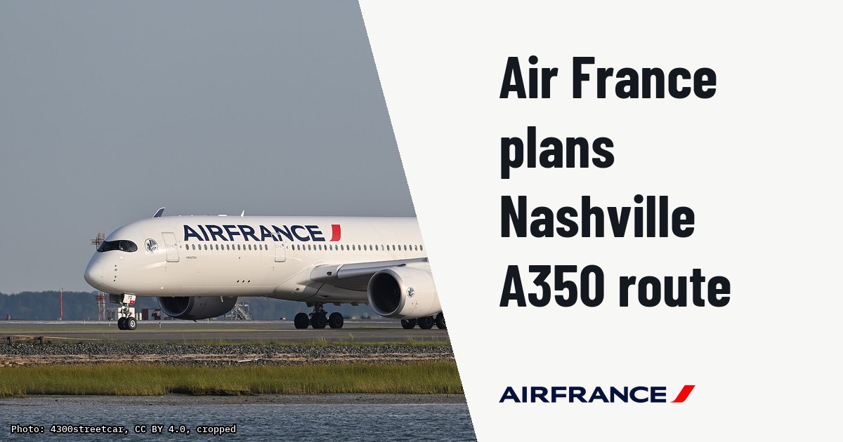 Air France plans Paris-Nashville flights with Airbus A350 in May 2027. Illustration photo (archive, not the aircraft involved) : Air France A350-900 F-HTYQ at Boston Logan International Airport