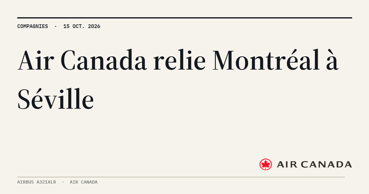 MyATPS : Air Canada va relier Montréal à Séville en Airbus A321XLR