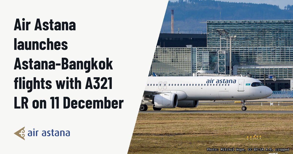 Air Astana launches Astana-Bangkok flights with A321 LR on 11 December. Illustration photo (archive, not the aircraft involved) : Operator: Air Astana (KC/KZR) - Kazakhstan Aircraft: Airbus A321-271NX(LR) – EI-KGG MSN: 10421 – Delivered: Sep 2021 Flight Number: KC921 Callsign: KZR921 – Astanaline Niner Twenty-One Date: 23/02/202