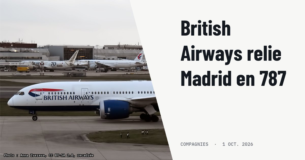 British Airways déploie ses 787 et 777 entre Londres et Madrid. Photo d'illustration (archive, pas l'appareil concerné) : British Airways, G-ZBJH, Boeing 787-8 Dreamliner