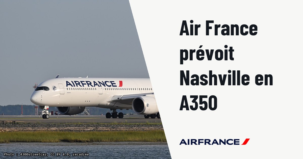 Air France planifie des vols Paris-Nashville en Airbus A350 en mai 2027. Photo d'illustration (archive, pas l'appareil concerné) : Air France A350-900 F-HTYQ at Boston Logan International Airport