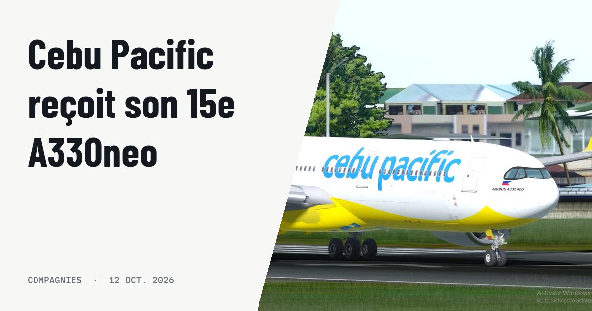 Cebu Pacific prend livraison de son 15e A330neo pour sa flotte. Photo d'illustration (archive, pas l'appareil concerné) : taken using pc