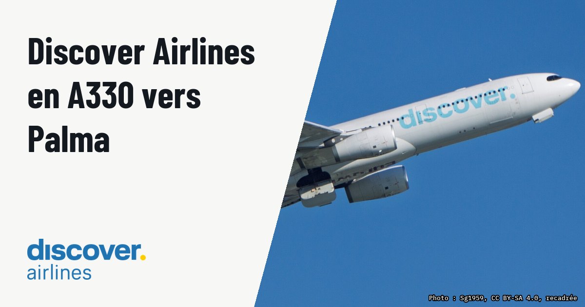 Discover Airlines mobilise un A330-300 entre Francfort et Palma. Photo d'illustration (archive, pas l'appareil concerné) : Frankfurt Flughafen Zeppelinheim D-AIKH AIRCRAFT Airbus A330-343 AIRLINE Discover Airlines OPERATOR Discover Airlines TYPE CODE A333