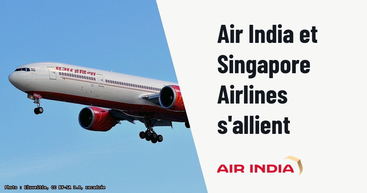 Air India et Singapore Airlines étendent leurs liaisons en partage de code. Photo d'illustration (archive, pas l'appareil concerné) : Boeing 777-337ER - Air India (VT-ALK)