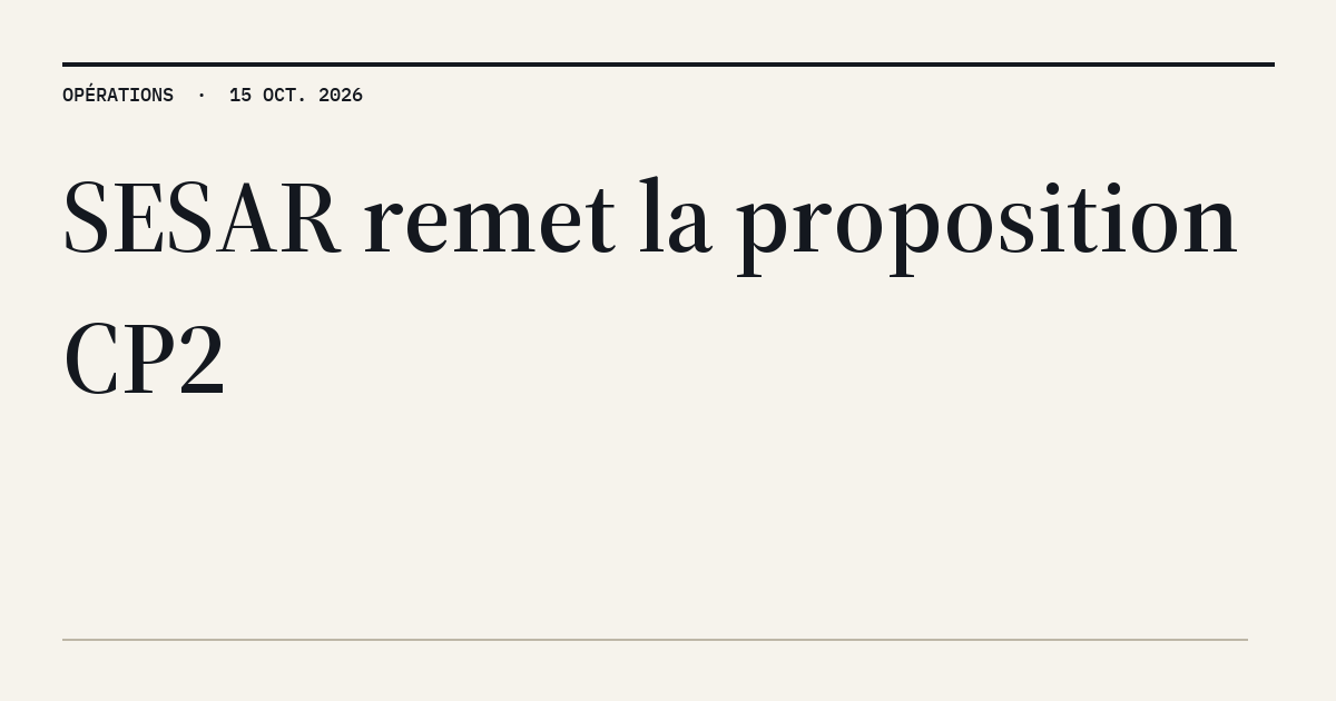 MyATPS : SESAR remet la proposition CP2 pour moderniser la gestion du trafic