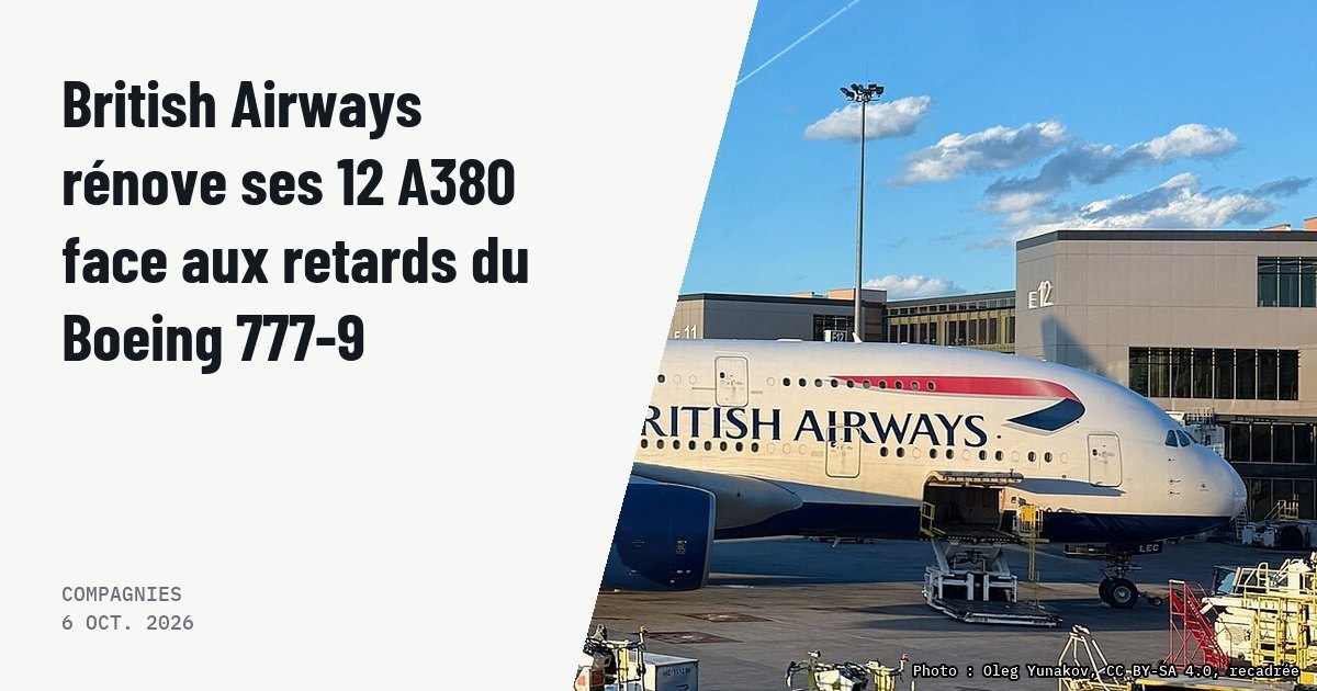 British Airways rénove ses 12 A380 face aux retards du Boeing 777-9. Photo d'illustration (archive, pas l'appareil concerné) : Airbus A380-800 - British Airways - G-XLED
