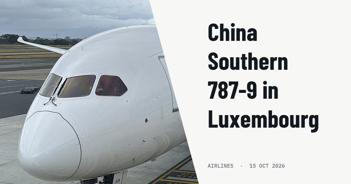 China Southern deploys 787-9 to Luxembourg for late-2026 rotation. Illustration photo (archive, not the aircraft involved) : B-20EW | | Boeing 787-9 Dreamliner | China Southern Airlines | SYD This picture was taken by me inside the terminal, prior to me boarding the flight for the trip to Guangzhou, China.