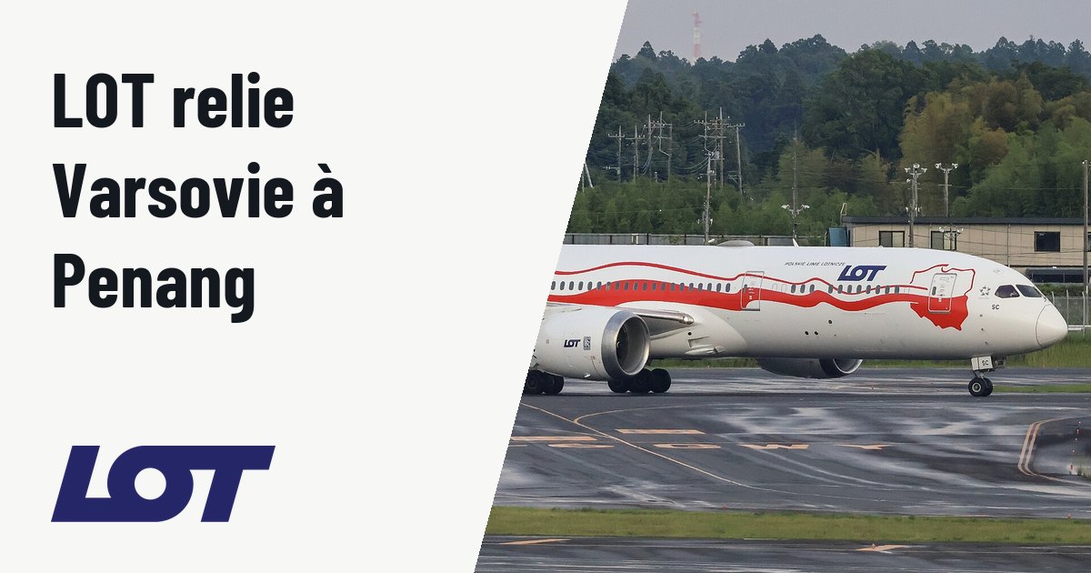 LOT Polish Airlines lance des charters hebdomadaires entre Varsovie et Penang. Photo d'illustration (archive, pas l'appareil concerné) : Boeing 787-9 SP-LSC - LO79 (WAW-NRT)