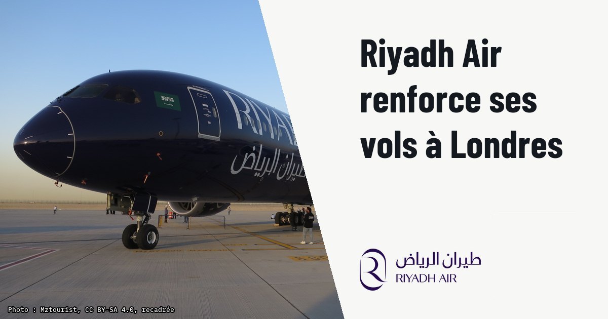 Riyadh Air porte à neuf vols par semaine sa desserte de Londres Heathrow. Photo d'illustration (archive, pas l'appareil concerné) : Riyadh Air Boeing 787 at Dubai Airshow 2023