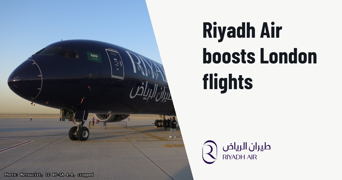 Riyadh Air increases London Heathrow flights to nine weekly in November 2026. Illustration photo (archive, not the aircraft involved) : Riyadh Air Boeing 787 at Dubai Airshow 2023